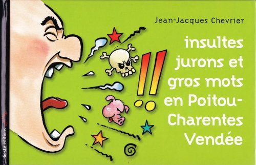 Beispielbild fr Insultes, Jurons Et Gros Mots En Poitou-charentes Vende zum Verkauf von RECYCLIVRE