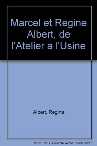 Beispielbild fr Marcel et Rgine Albert de l'atelier  l'usine zum Verkauf von A TOUT LIVRE