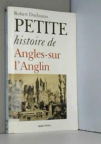 Imagen de archivo de Petite Histoire d'Angles-Sur-l'Anglin a la venta por Ammareal