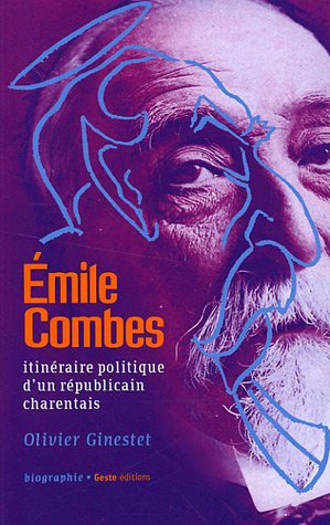 Beispielbild fr Emile Combes (1835-1921) : Itinraire politique d'un rpublicain charentais zum Verkauf von Ammareal