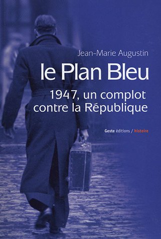 Imagen de archivo de Le Plan Bleu : 1947, Un Complot Contre La Rpublique a la venta por RECYCLIVRE