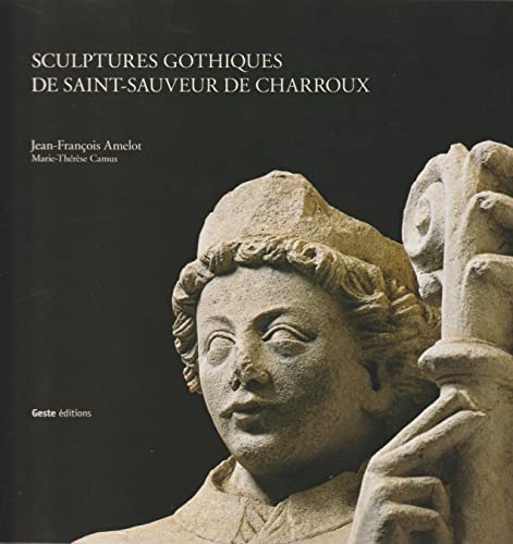 Sculptures gothiques de saint-sauveur de charroux (9782845613027) by CAMUS