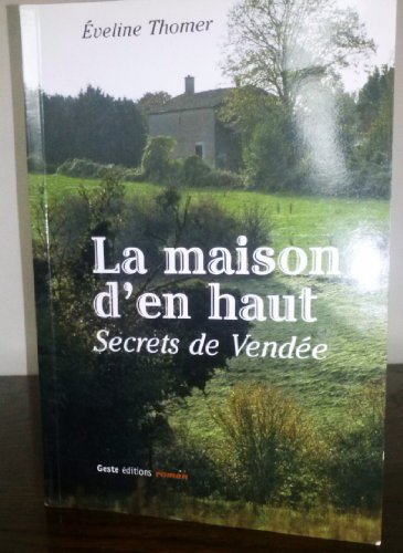 Stock image for La maison d'en haut - secrets de Vend e for sale by WorldofBooks