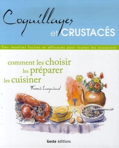 Beispielbild fr Coquillages et crustacs : Comment les choisir, les prparer, les cuisiner zum Verkauf von Ammareal