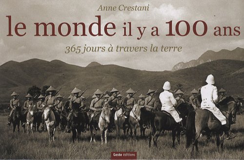 9782845613676: Le monde il y a 100 ans : 365 Jours  travers la terre