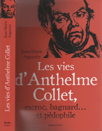 Imagen de archivo de Les vies d'Anthelme Collet, escroc, bagnard et pdophile a la venta por Librairie Th  la page