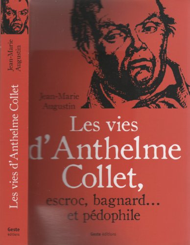 Les vies d'Anthelme Collet, escroc, bagnard et pédophile