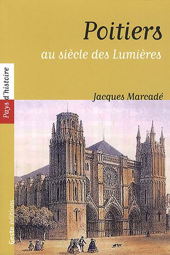 Stock image for Poitiers au sicle des Lumires [Broch] Marcad, Jacques for sale by BIBLIO-NET
