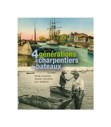 Stock image for 4 Gnrations de charpentiers de bteaux for sale by medimops