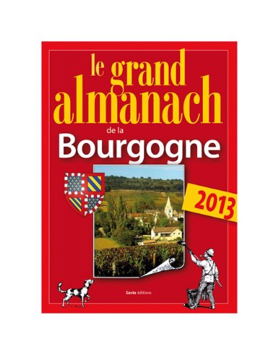 Stock image for Grand Almanach de la Bourgogne 2013 Marie Gunaut for sale by BIBLIO-NET