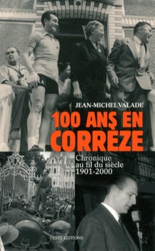 9782845619968: 100 ans en Corrze: Chronique au fil du sicle 1901-2000