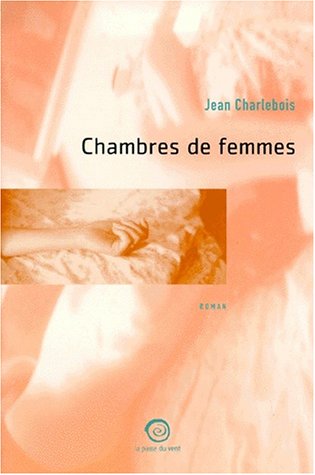 Beispielbild fr Chambres de femmes Charlebois, Jean zum Verkauf von e-Libraire