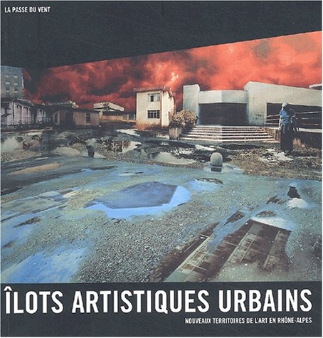 Stock image for Ilots artistiques urbains. Nouveaux territoires de l'art en Rhne-Alpes for sale by Ammareal