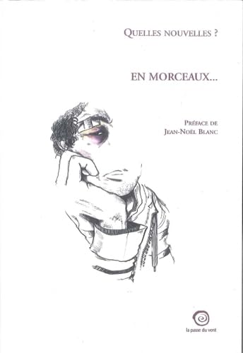 Beispielbild fr En morceaux.: Quelles nouvelles ? [Broch] Karine Courville; Laura Krivine; Catherine Bala; Nils Barrellon; Pierre Ducrozet; Willy Play; Thomas Pourchayre et Simon Bournel-Bosson zum Verkauf von BIBLIO-NET