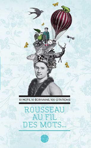 Stock image for Rousseau au fil des mots. : Dix mots, dix crivains, 100 citations for sale by Ammareal