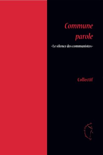 Beispielbild fr Commune parole: Le Silence des communistes zum Verkauf von Ammareal