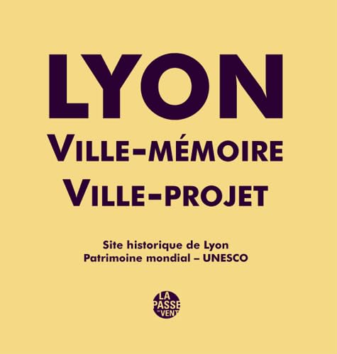 Imagen de archivo de Lyon, ville historique, ville-projet: Site historique de Lyon, Patrimoine mondial - UNESCO, avec le livret : Plan de gestion du site histori a la venta por Ammareal