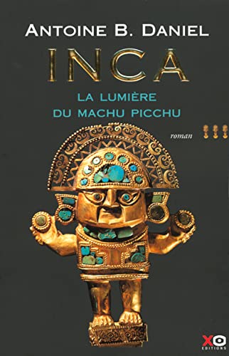 Beispielbild fr Inca, tome 3 : La Lumire du Machu Pichu zum Verkauf von Ammareal