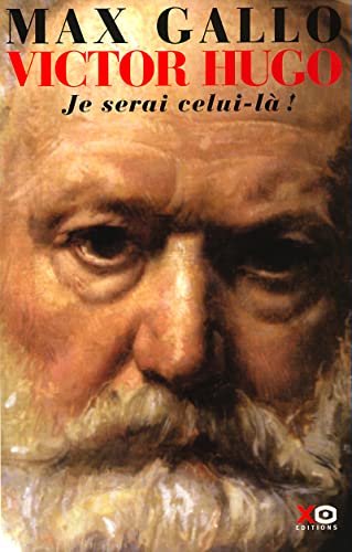 Victor Hugo Tome II : Je serai celui-l? ! - Max Gallo