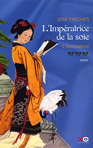 L'impÃ©ratrice de la soie - tome 3 L'usurpatrice (03) (9782845631694) by FrÃ¨ches, JosÃ©