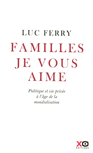 Beispielbild fr Familles, je vous aime politique et vie priv�e � l'�ge de la mondialisation zum Verkauf von Wonder Book
