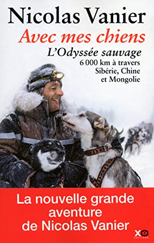 9782845637108: Avec mes chiens: L'Odysse sauvage,  travers Sibrie, Chine et Mongolie