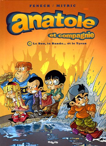 Beispielbild fr ANATOLE ET CIE *Tome 1*: Le Bon, La Bande. et le Tyran zum Verkauf von Ammareal