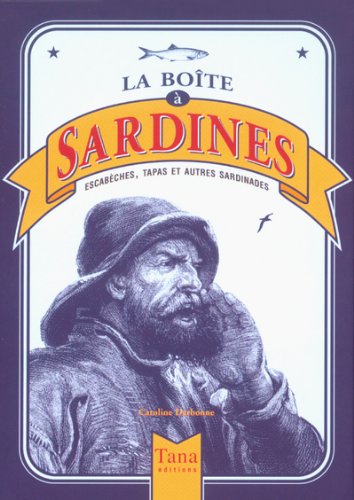 Beispielbild fr La bote  sardines. Escabches, tapas et autres sardinades zum Verkauf von Librairie l'Aspidistra