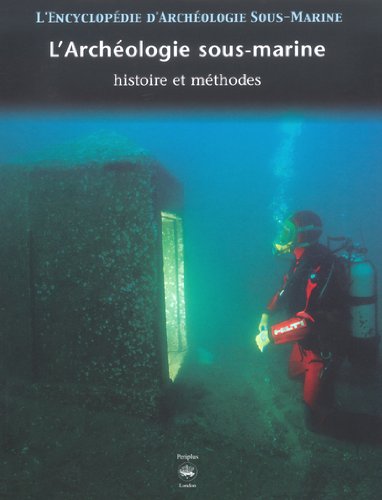 Beispielbild fr L'encyclopdie d'archologie sous-marine, tome 1 : A la recherche de l'histoire zum Verkauf von medimops