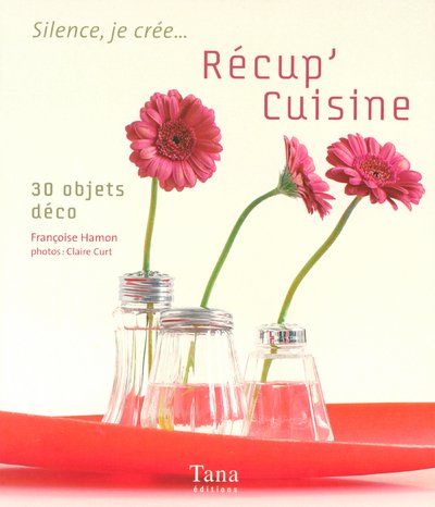 Beispielbild fr Rcup' cuisine : 30 objets dco zum Verkauf von Ammareal