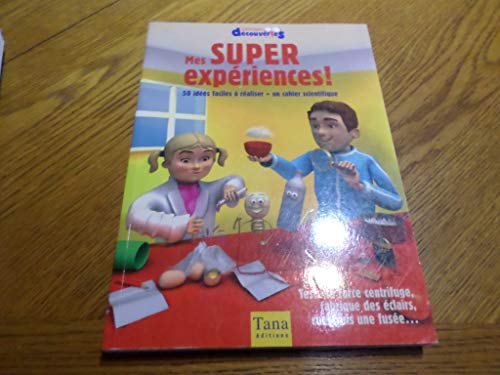 MES SUPER EXPERIENCES ! ; 50 IDEES FACILES A REALISER + UN CAHIER SCIENTIFIQUE