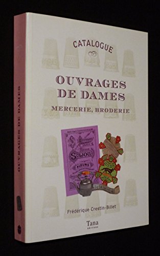 Imagen de archivo de Ouvrages de Dames : Mercerie, broderie a la venta por medimops