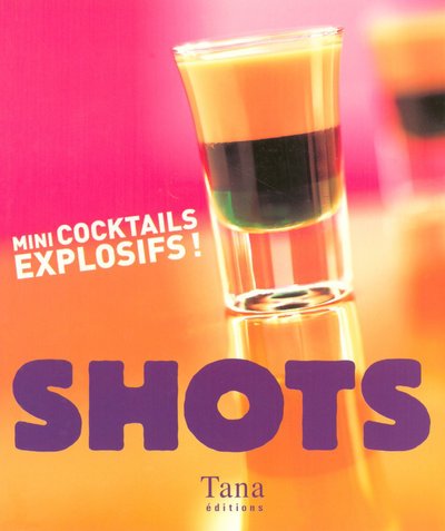 Stock image for SHOTS MINI COCKTAILS EXPLOSIFS for sale by Ammareal