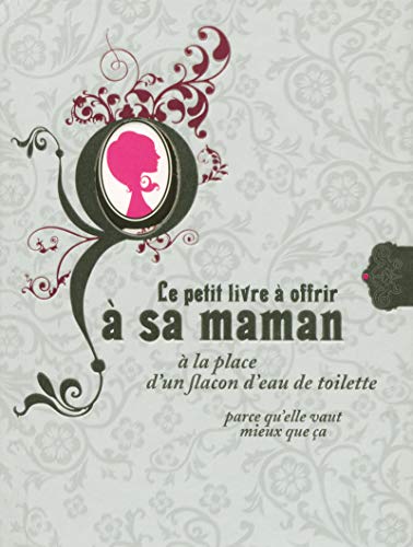 Beispielbild fr Le petit livre  offrir  sa maman  la place d'une bouteille d'eau de toilette parce qu'elle vaut mieux que a zum Verkauf von Ammareal