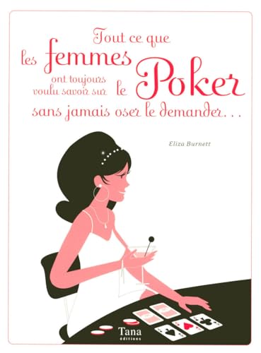 Tout ce que les femmes ont toujours voulu savoir sur le poker sans jamais oser le demander.