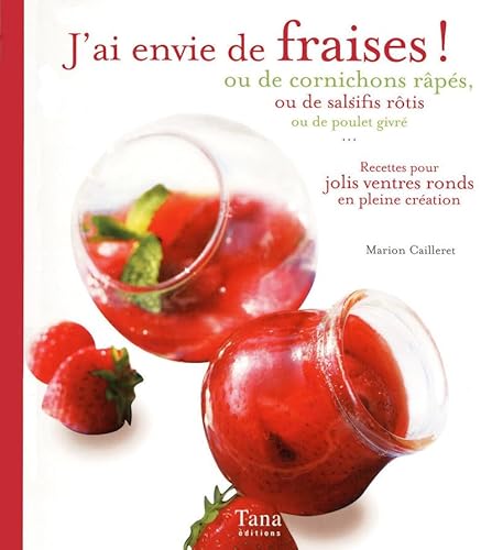 Stock image for J'ai envie de fraises ! ou de cornichons râp s, ou de salsifis r tis ou de poulet givr . (French Edition) for sale by Better World Books