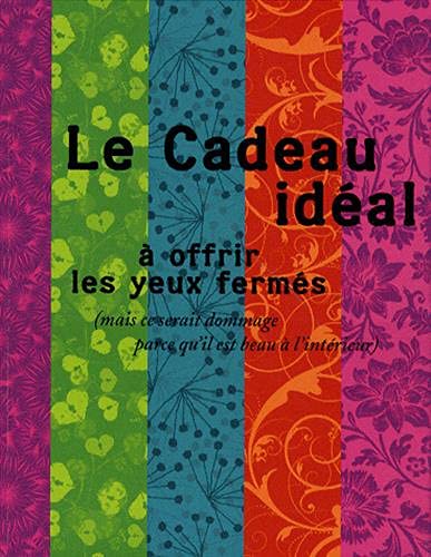 Stock image for Le cadeau idal  offrir les yeux ferms for sale by Better World Books