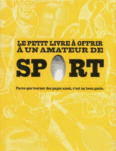 Beispielbild fr Le petit livre a offrir a un amateur de sport : Parce que tourner des pages aussi, c'est un beau geste zum Verkauf von Ammareal