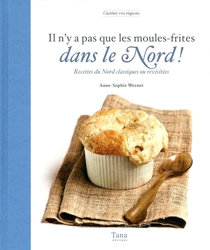 Stock image for Il n'y a pas que la moules-frites dans le Nord ! : Recettes du Nord classiques ou revisites for sale by medimops