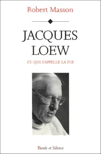 Beispielbild fr Jacques loew : Ce qui s'appelle la Foi zum Verkauf von Ammareal