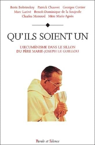 9782845730748: Qu'ils soient un. L'oecumnisme dans le sillon du Pre Marie-Joseph Le Guillou