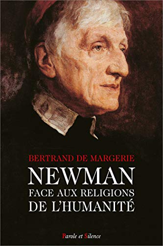 Newman face aux religions de l'humanite (9782845731028) by De Margerie, B