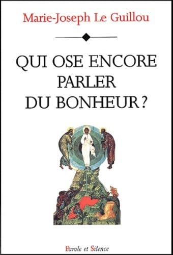 Beispielbild fr Qui ose encore parler du bonheur ? [Paperback] Le Guillou, Marie-Joseph zum Verkauf von LIVREAUTRESORSAS