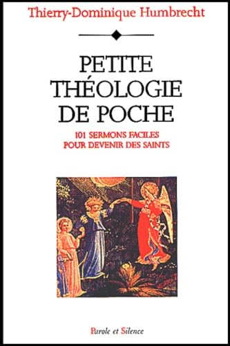 Imagen de archivo de Petite th ologie de poche : 101 sermons faciles pour devenir des saints Humbrecht, Thierry-Dominique a la venta por LIVREAUTRESORSAS