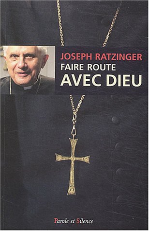 Stock image for Faire route avec dieu (Benot XVI - Joseph Ratzinger) (French Edition) for sale by deric