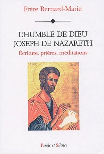 Stock image for L'humble de Dieu, Joseph de Nazareth : Ecriture, prires, mditations for sale by Ammareal