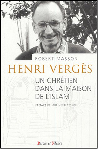 Imagen de archivo de Henri Vergs: Un chrtien dans la maison de l'Islam a la venta por Ammareal