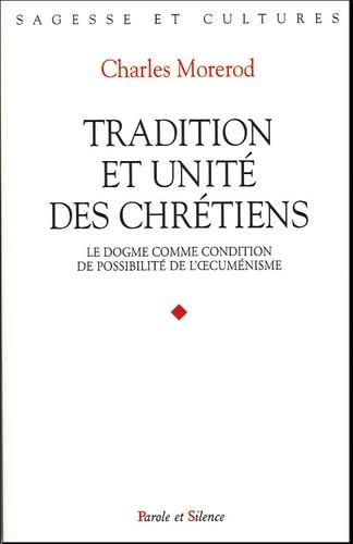 Stock image for Tradition Et Unit Des Chrtiens : Le Dogme Comme Condition De Possibilit De L'oecumnisme for sale by RECYCLIVRE