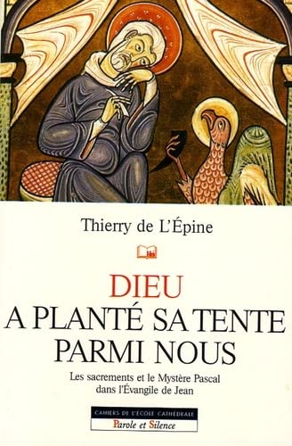 Beispielbild fr Dieu a plant sa tente parmi nous : Les sacrements et le Mystre Pascal dans l'Evangile de Jean zum Verkauf von Ammareal