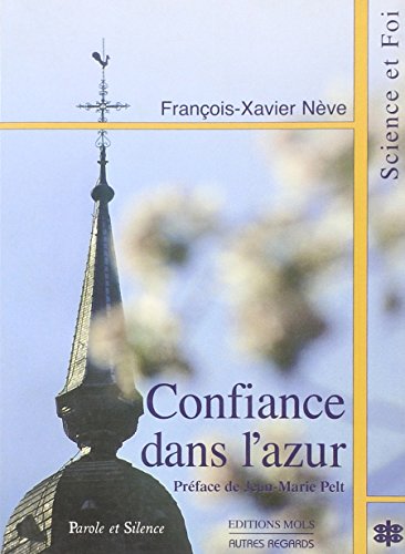 Beispielbild fr Confiance dans l'azur : Essai sur la convergence des dcouvertes scientifiques et de la Bonne Nouvelle depuis 2000 ans zum Verkauf von medimops